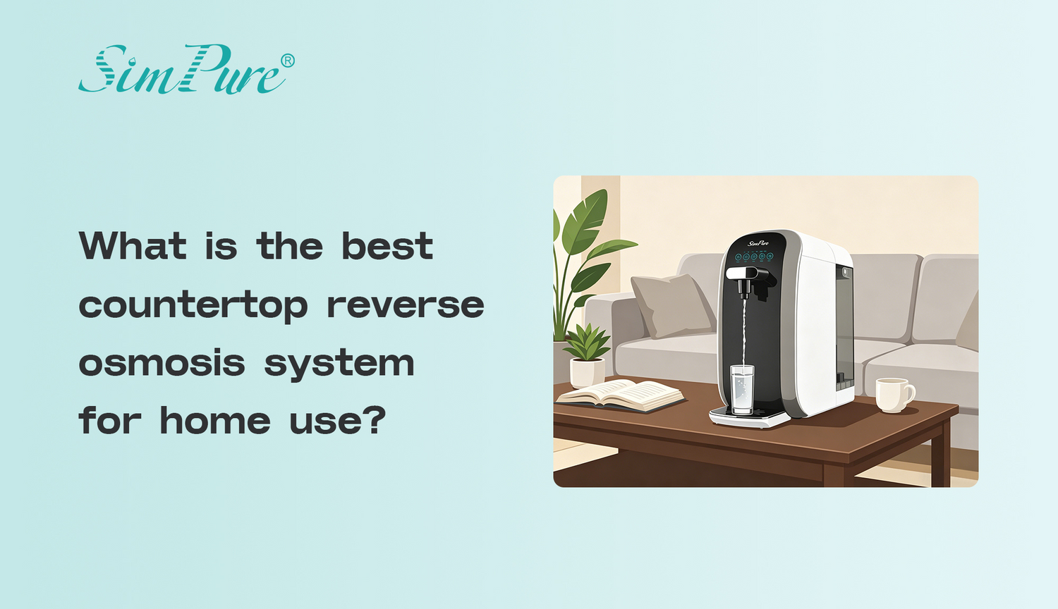 What Is the Best Countertop Reverse Osmosis System for Home Use? (2026 Honest Guide)