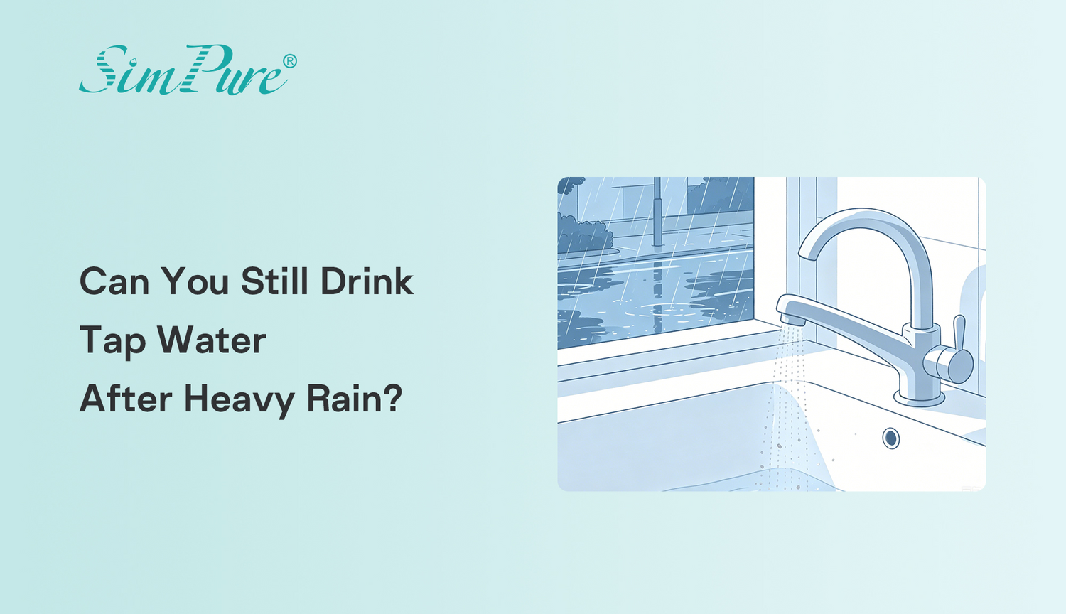 Can You Still Drink Tap Water After Heavy Rain? What Most People Don’t Realize