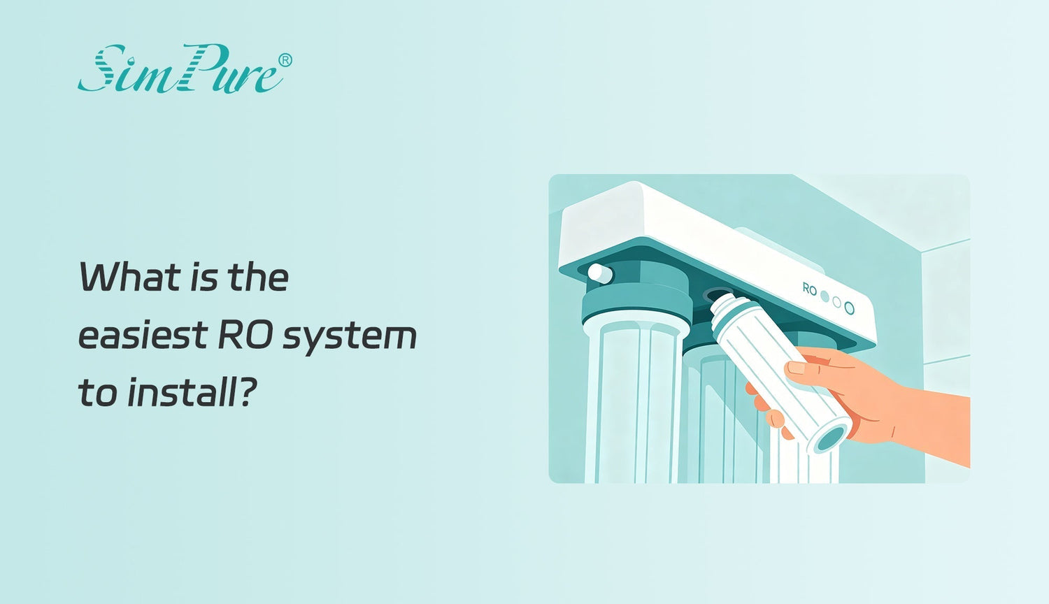 What Is the Easiest RO System to Install? (2026 Practical Guide)