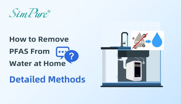 How to Remove PFAS From Water at Home - What Works & Doesn’t