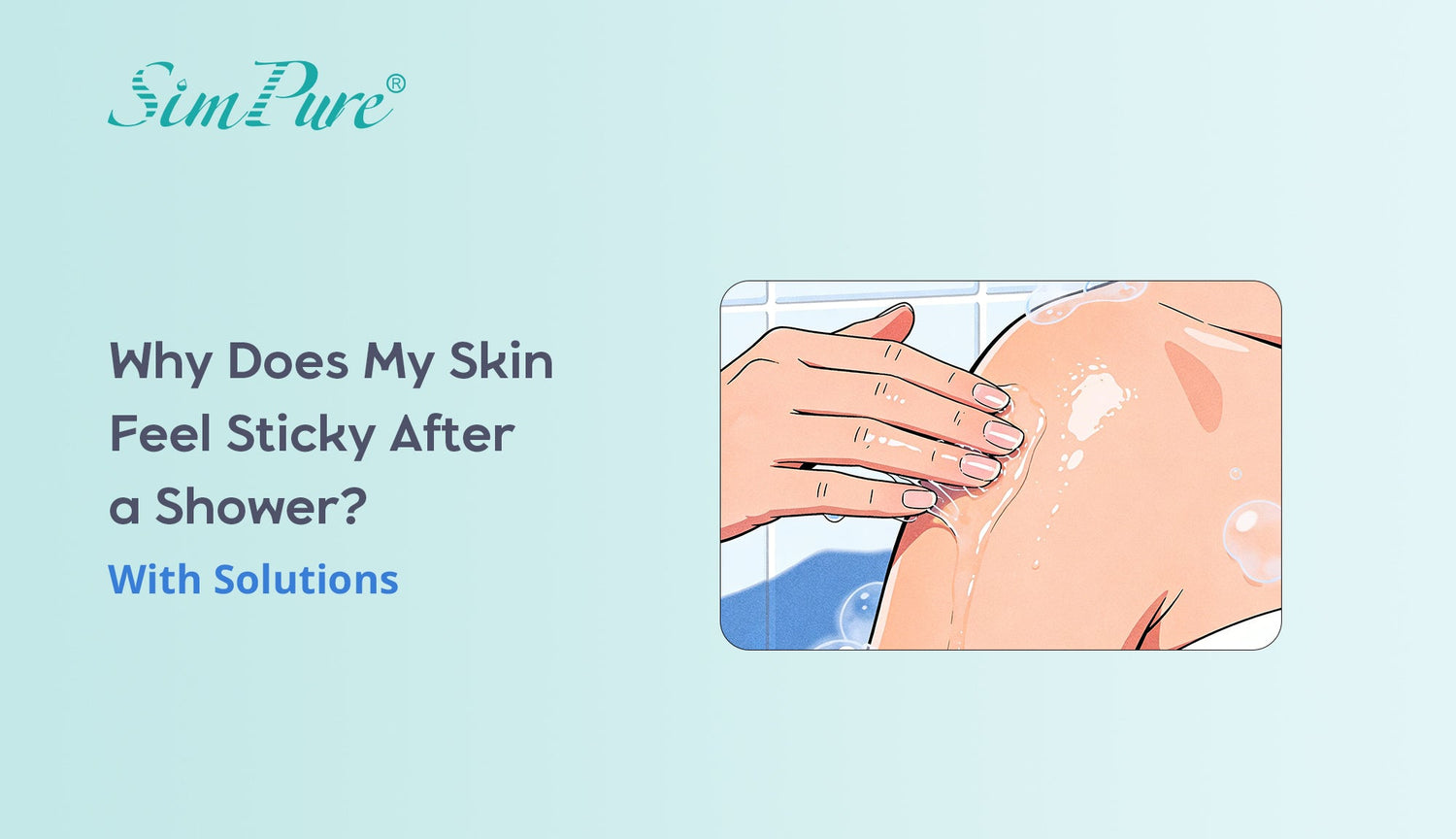Why Does My Skin Feel Sticky After a Shower? With Solutions